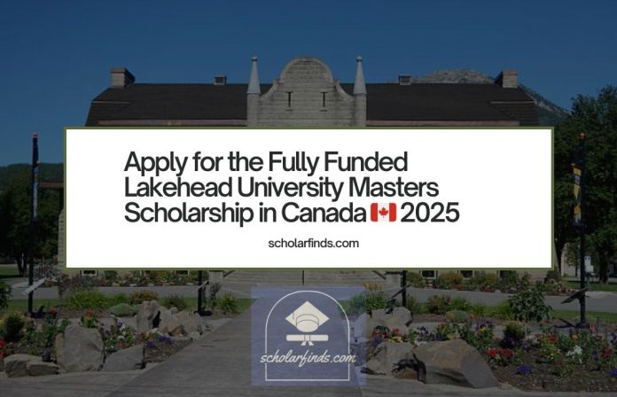 Apply for the Fully Funded Lakehead University Masters Scholarship in Canada 2025