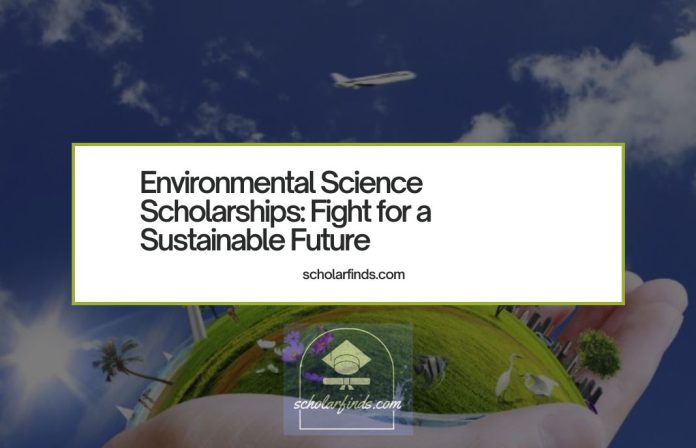 Environmental Science Scholarships Fight for a Sustainable Future