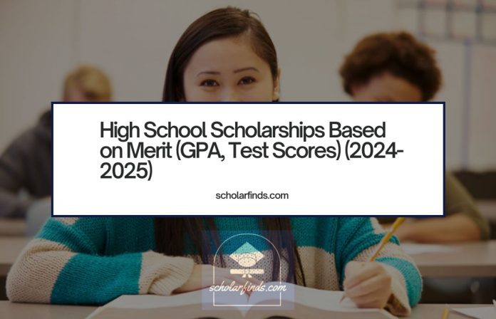 High School Scholarships Based on Merit (GPA, Test Scores) (2024-2025)