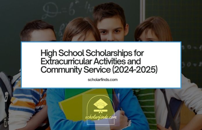 High School Scholarships for Extracurricular Activities and Community Service (2024-2025)