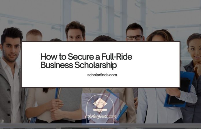 How to Secure a Full-Ride Business Scholarship