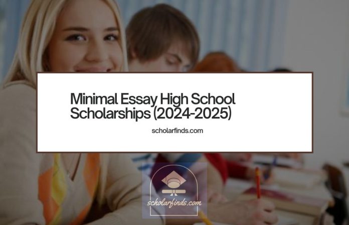 Minimal Essay High School Scholarships (2024-2025)