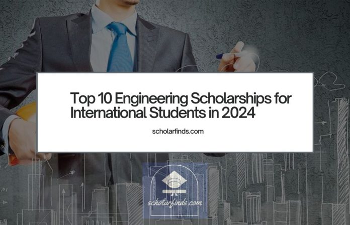 Top 10 Engineering Scholarships for International Students in 2024