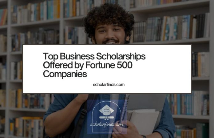 Top Business Scholarships Offered by Fortune 500 Companies