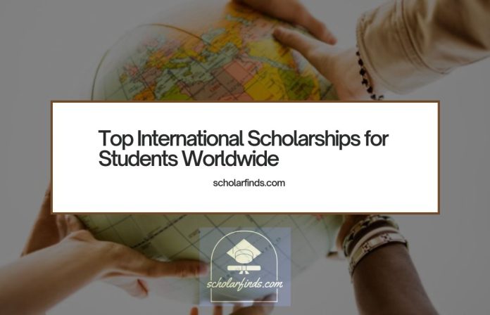 Top International Scholarships for Students Worldwide