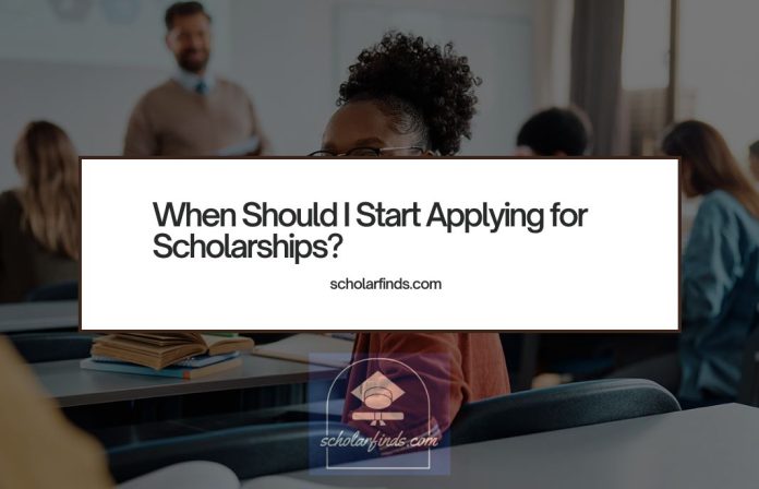 When Should I Start Applying for Scholarships