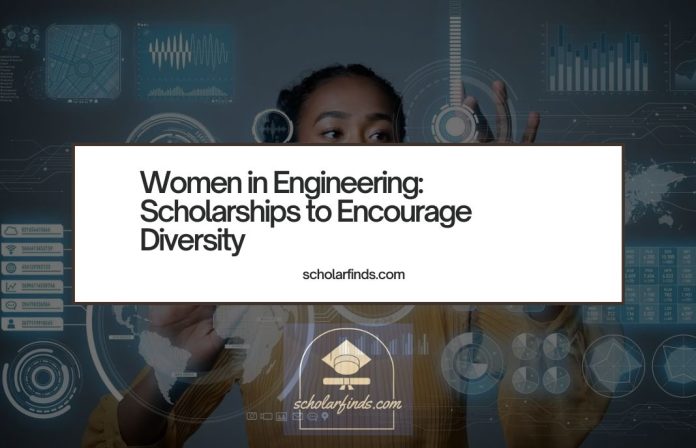 Women in Engineering Scholarships to Encourage Diversity